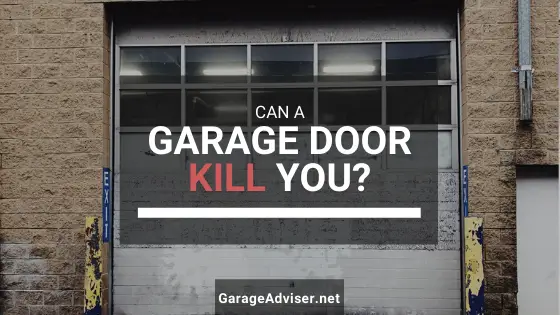 can a garage door kill you